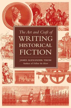 The Art and Craft of Writing Historical Fiction 