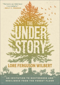 The understory- an invitation to rootedness and resilience from the forest floor