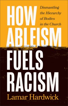 How ableism fuels racism - dismantling the hierarchy of bodies in the church