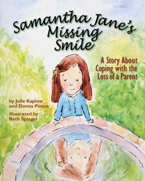 Samantha Jane's Missing Smile: A Story About Coping with the Loss of a Parent