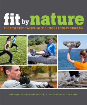 Fit by nature - the adventx twelve-week outdoor fitness program