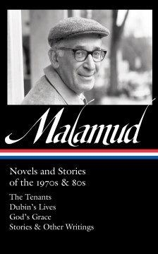 Novels and stories of the 1970s & 80s / The Tenants / Dubin's Lives / God's Grace / Stories & Other Writings