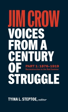 Jim Crow - Voices from a Century of Struggle; 1876 - 1919; Reconstruction to the Red Summer