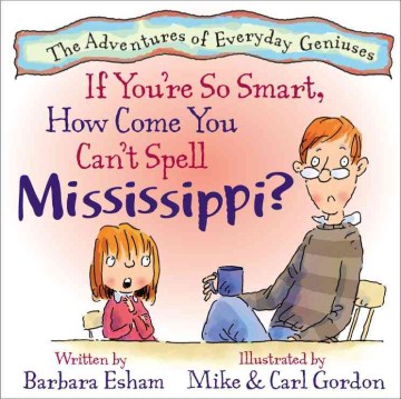 If You’re So Smart, How Come you Can’t Spell Mississippi