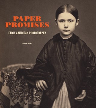 Paper promises : early American photography