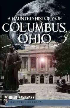A haunted history of Columbus, Ohio
