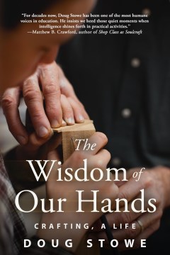 The Wisdom of Our Hands - Crafting, a Life
