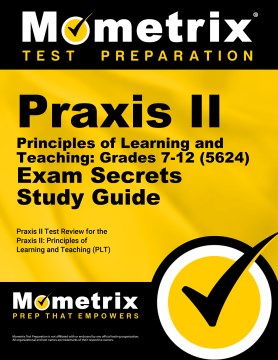 Praxis II principles of learning and teaching- grades 7-12 (0624) exam secrets study guide.