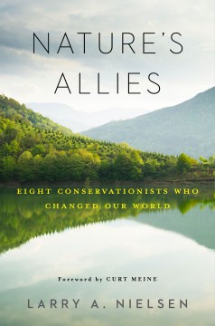 Nature's Allies: Eight Conservationists Who Changed Our World 