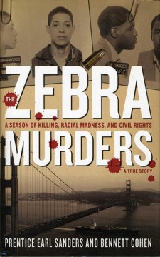 The Zebra murders : a season of killing, racial madness, and civil rights