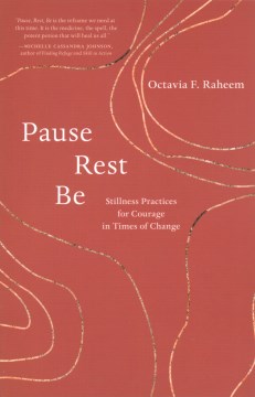 Pause, Rest, Be: Stillness Practices for Courage in Times of Change