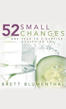 Cover image for `52 Small Changes : One Year to a Happier, Healthier You`