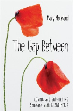 The Gap Between - Loving and Supporting Someone With Alzheimer's