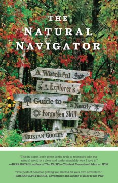 The-natural-navigator-:-a-watchful-explorer's-guide-to-a-nearly-forgotten-skill