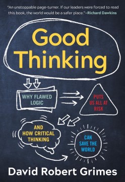 Cover image for `Good Thiking: Why Flawed Logic Puts Us All at Risk and How Critical Thinking Can Save the World`