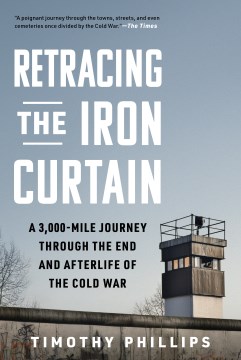 Retracing the iron curtain - a 3,000-mile journey through the end and afterlife of the Cold War