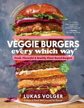 Veggie burgers every which way - fresh, flavorful, and healthy plant-based burgers