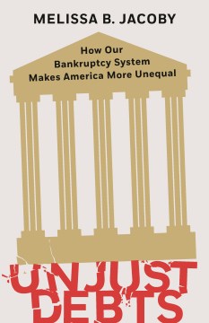Unjust debts - how our bankruptcy system makes America more unequal