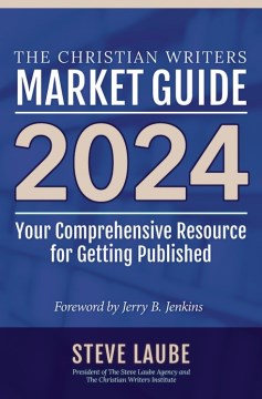 The Christian writers market guide 2024 - your comprehensive resource for getting published