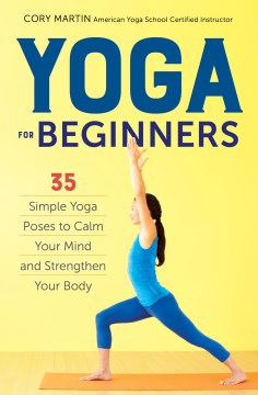 Yoga for Beginners: 35 Simple Yoga Poses to Calm Your Mind and Strengthen Your Body