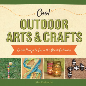 Cool-outdoor-arts-&-crafts-:-great-things-to-do-in-the-great-outdoors