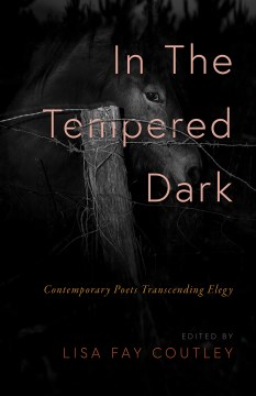 In the tempered dark - contemporary poets transcending elegy