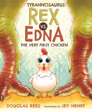 Tyrannosaurus Rex vs. Edna, the Very First Chicken