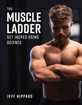 The Muscle Ladder - Get Jacked Using Science