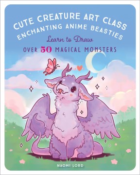 Cute creature art class - learn to draw over 50 magical monsters