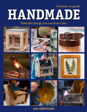 Handmade: A Hands-On Guide: Make the Things You Use Every Day 