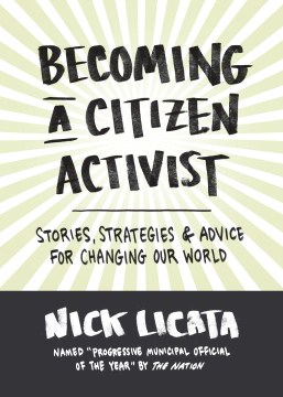 Becoming a Citizen Activist : Stories, Strategies, and Advice for Changing Our World