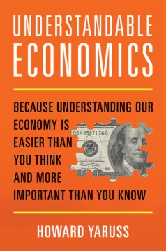Understandable economics - because understanding our economy is easier than you think and more important than you know