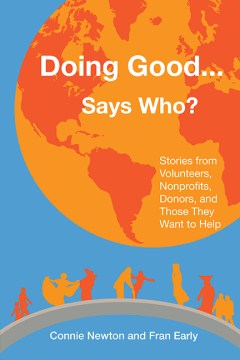 Cover image for `Doing Good... Says Who?: Stories from Volunteers, Nonprofits, Donors, and Those They                                         Want to Help`