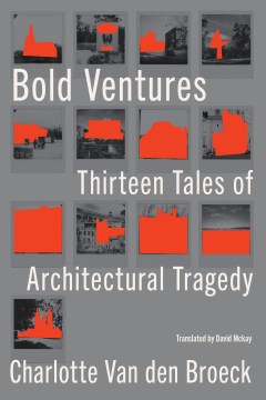 Bold ventures - thirteen tales of architectural tragedy