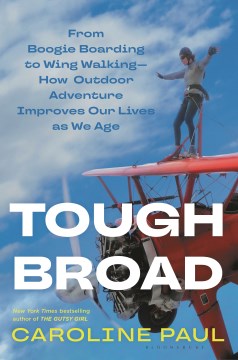 Tough Broad - From Boogie Boarding to Wing Walking- How Outdoor Adventure Improves Our Lives As We Age