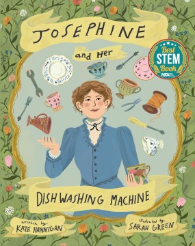 Josephine and Her Dishwashing Machine - Josephine Cochrane's Bright Invention Makes a Splash