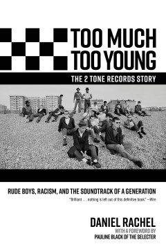 Too Much Too Young, the 2 Tone Records Story - Rude Boys, Racism, and the Soundtrack of a Generation