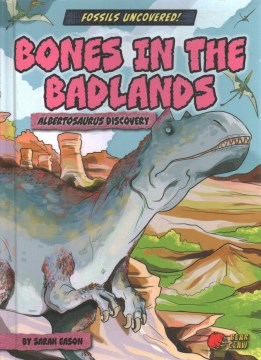 Bones in the Badlands - Albertosaurus Discovery