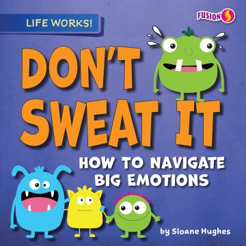 Don't sweat it - how to navigate big emotions