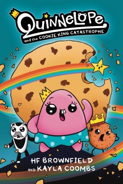Quinnelope and the cookie king catastrophe / Quinnelope and the Cookie King Catastrophe