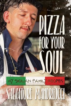 Pizza for Your Soul - My Sicilian Family Recipes