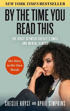 By the Time You Read This - The Space Between Cheslie's Smile and Mental Illness?her Story in Her Own Words