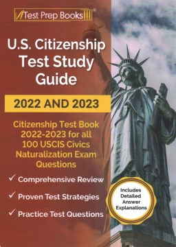 US Citizenship Test Study Guide 2022 and 2023- Citizenship Test Book 2022 - 2023 for all 100 USCIS Civics Naturalization Exam Questions [Includes Deta