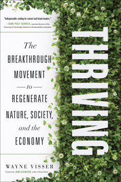 Thriving: the Breakthrough Movement to Regenerate Nature, Society, and the Economy