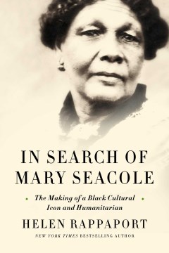 In Search of Mary Seacole - The Making of a Black Cultural Icon and Humanitarian