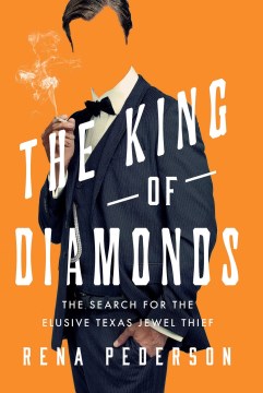 The King of Diamonds - On the Trail of Texas's Uncatchable Jewel Thief