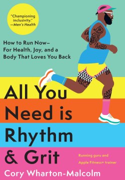All You Need Is Rhythm & Grit - How to Run Now?for Health, Joy, and a Body That Loves You Back