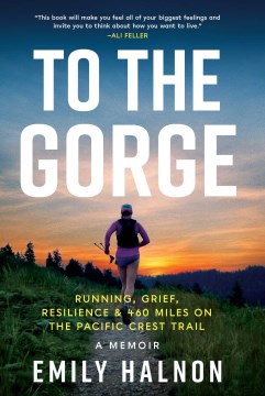 To the gorge - running, grief, resilience & 460 miles on the Pacific Crest Trail
