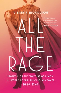 All the Rage - Stories from the Frontline of Beauty- a History of Pain, Pleasure, and Power- 1860-1960