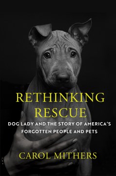 Rethinking rescue - Dog Lady and the story of America's forgotten people and pets